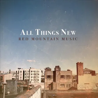 All Things New by Red Mountain Music