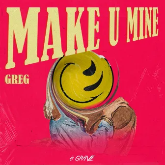 Make U Mine by GREG