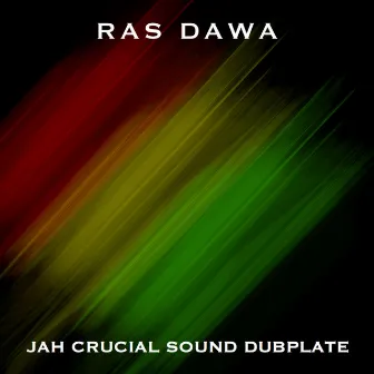 Jah Crucial Sound Dubplate by Ras Dawa