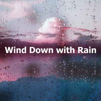 Wind Down with Rain by Rain Relaxation