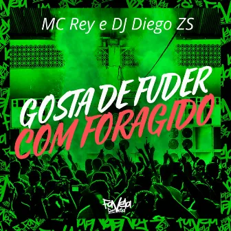 Gosta de Fuder Com Foragido by Dj diegozs