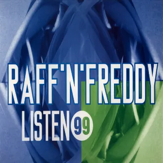 Listen 99 by Raff 'n' Freddy