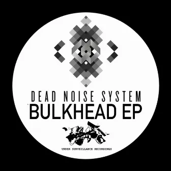 Bulkhead EP by Dead Noise System