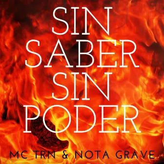 Sin Saber Sin Poder by Nota Grave