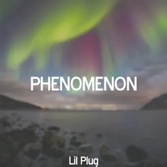 Phenomenon by Lil Plug