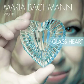 Glass Heart by Maria Bachmann