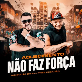 Aquecimento Não Faz Força by Dj Treb Pesadão