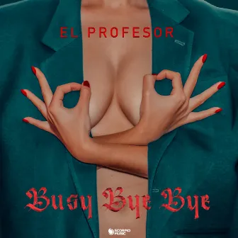 Busy Bye Bye by El Profesor