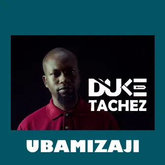 UBAMIZAJI 1 by Duke Tachez