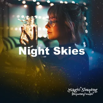 Night Skies by Magic Sleeping Frequency Music