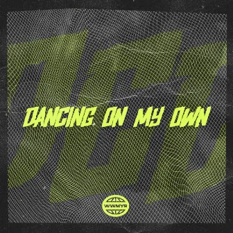 Dancing On My Own by DØ CHEF DØ