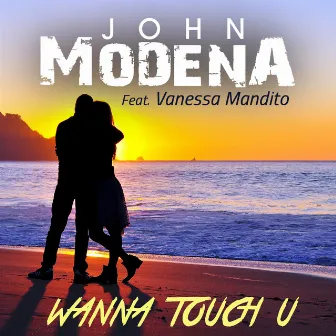 Wanna Touch U by John Modena