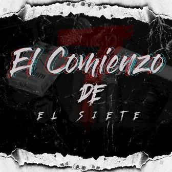 El Comienzo de el Siete by El Siete