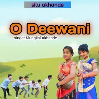 O Deewani by Mungilal Akhande