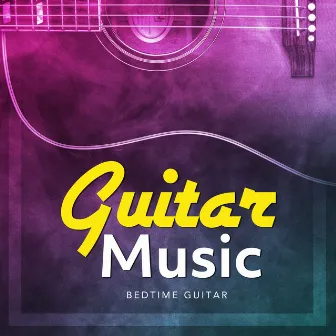 Guitar Music by Bedtime Guitar