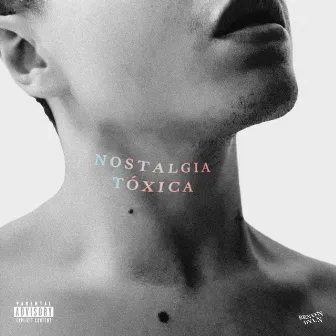 Nostalgia Tóxica by Brndn Dyln