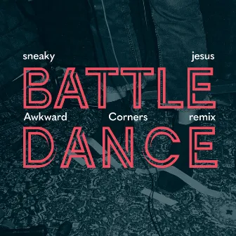 Battledance (Awkward Corners Remix) by sneaky jesus