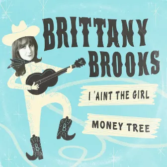 I 'Aint The Girl / Money Tree by Brittany Brooks