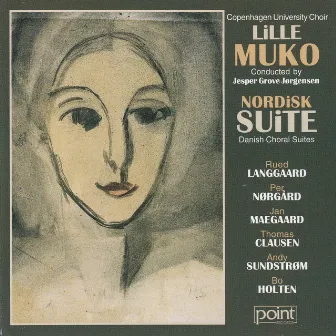 Nordisk Suite - Danish Choral Suites by Copenhagen University Choir Lille MUKO