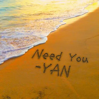 Need You by Yan