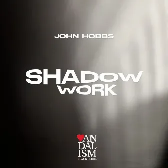 Shadow Work EP by John Hobbs