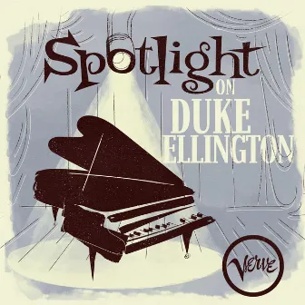 Spotlight on Duke Ellington by Duke Ellington