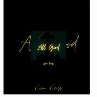 All Good by Kim Keys