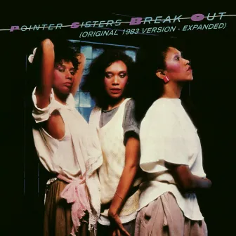 Break Out (1983 Version - Expanded Edition) by The Pointer Sisters