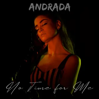 No Time for Me by Andrada