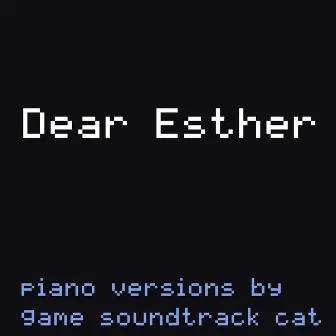 Dear Esther (Piano Selections) by Game Soundtrack Cat