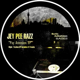 Pay Attention EP by Jey Pee Razz