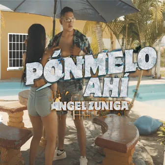 Pónmelo Ahí by Angel Zuniga