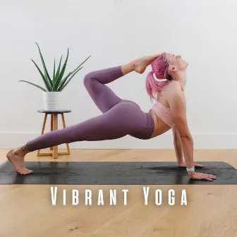 Vibrant Yoga: Chill Music Vibrations by Bali Vibes