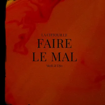 Faire Le Mal by Mob & Djo