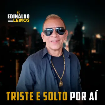 Triste E Solto Por Aí by Edinaldo Lemos