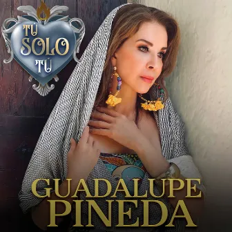 Tú Solo Tú by Guadalupe Pineda