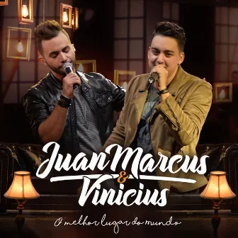 O Melhor Lugar do Mundo by Juan Marcus & Vinícius