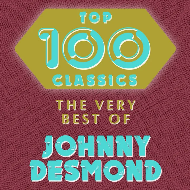 Top 100 Classics - The Very Best of Johnny Desmond