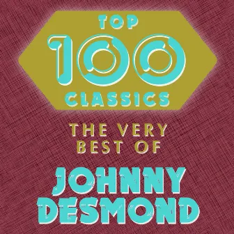 Top 100 Classics - The Very Best of Johnny Desmond by Johnny Desmond