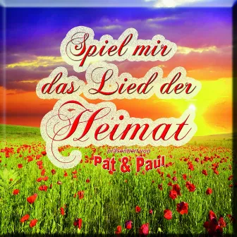 Spiel mir das Lied der Heimat by Pat & Paul