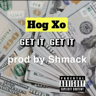 Get It Get It (Original Motion Picture) by Hog Xo