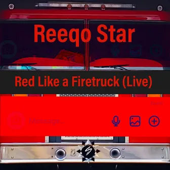 Red Like a Firetruck (Live Version) by Reeqo Star