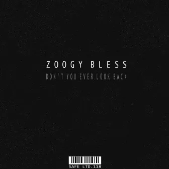 Don't You Ever Look Back by ZOOGY BLESS