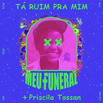 Tá Ruim Pra Mim by Priscila Tossan