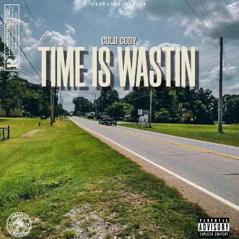 Time Is Wastin' by Cold Cody