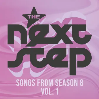 The Next Step: Songs from Season 8, Vol. 1 by The Next Step