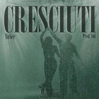 Cresciuti by No$er