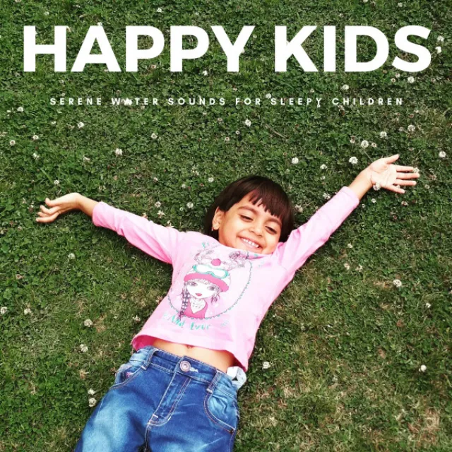 Happy Kids: Serene Water Sounds For Sleepy Children