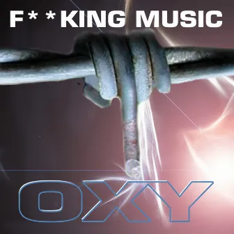 Fucking Music by Oxy