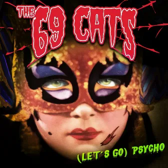 (Let's Go) Psycho by The 69 Cats